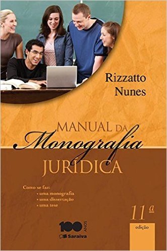 Manual da Monografia Jurídica. Como Se Faz Uma Monografia, Uma Dissertação e Uma Tese