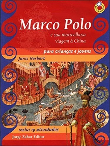 Marco Polo Para Crianças E Jovens. E Sua Viagem Maravilhosa À China. Coleção Guia de Atividades