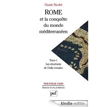 Rome et la conquête du monde méditerranéen (264-27 av. J.-C.). Tome 1: Les structures de l'Italie romaine (Nouvelle Clio) [Kindle-editie]