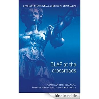 OLAF at the Crossroads: Action against EU Fraud (Studies in International and Comparative Criminal Law) [Kindle-editie]