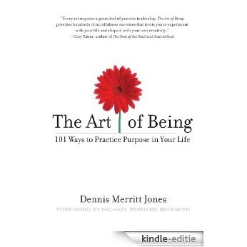 The Art of Being: 101 Ways to Practice Purpose in Your Life [Kindle-editie]