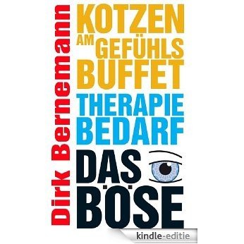 Kotzen am Gefühlsbuffet: - Therapiebedarf - Das Böse (German Edition) [Kindle-editie]