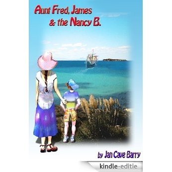 Aunt Fred, James & The Nancy B. (Accidental Adventures of Aunt Fred & James Book 2) (English Edition) [Kindle-editie]