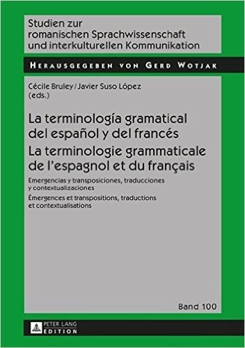 La  Terminologia Gramatical del Espanol y del Frances. La Terminologie Grammaticale de L'Espagnol Et Du Francais: Emergencias y Transposiciones, Tradu