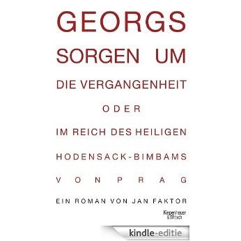 Georgs Sorgen um die Vergangenheit oder Im Reich des heiligen Hodensack-Bimbams von Prag: Roman [Kindle-editie] beoordelingen