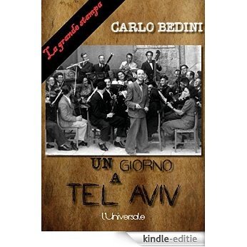 Un giorno a Tel Aviv: I primi coloni ebrei nella Palestina degli anni Trenta (Italian Edition) [Kindle-editie]