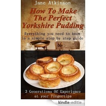 How To Make The Perfect Yorkshire Pudding (Traditional Yorkshire Fayre Book 1) (English Edition) [Kindle-editie]