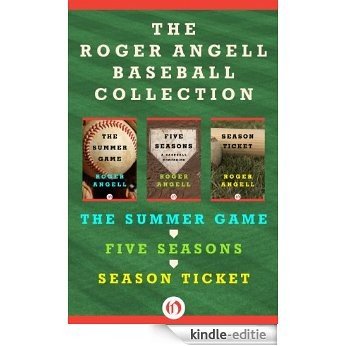 The Roger Angell Baseball Collection: The Summer Game, Five Seasons, and Season Ticket (English Edition) [Kindle-editie]
