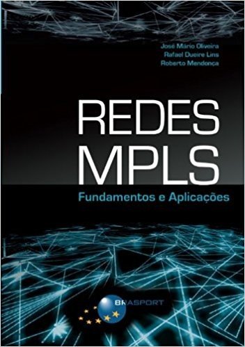 Redes MPLS. Fundamentos e Aplicações