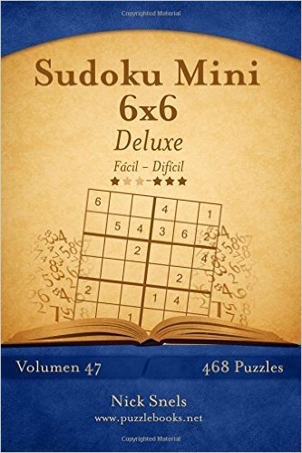 Sudoku Mini 6x6 Deluxe - de Facil a Dificil - Volumen 47 - 468 Puzzles