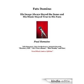 Fats Domino: The Image Always Stayed the Same and His Music Stayed True to His Fans (English Edition) [Kindle-editie]