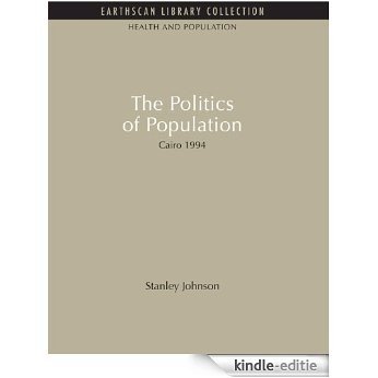 The Politics of Population: Cairo 1994 (Health and Population Set) [Kindle-editie]