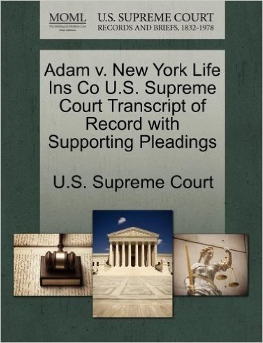 Adam V. New York Life Ins Co U.S. Supreme Court Transcript of Record with Supporting Pleadings baixar