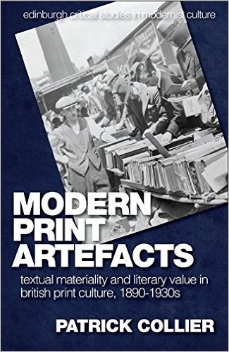 Modern Print Artefacts: Textual Materiality and Literary Value in British Print Culture, 1890-1930s