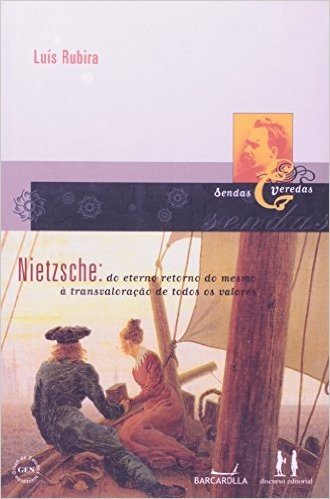 Nietzsche - Do Eterno Retorno Do Mesmo A Transvaloração De Todos Os Valores