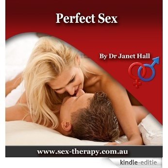 Perfect Sex:A Guide For Exceptional Sex: Maximise Your Chances For Amazing Sex - Dr Janet Halls - You Can Have Sensational Sex Series (English Edition) [Kindle-editie] beoordelingen