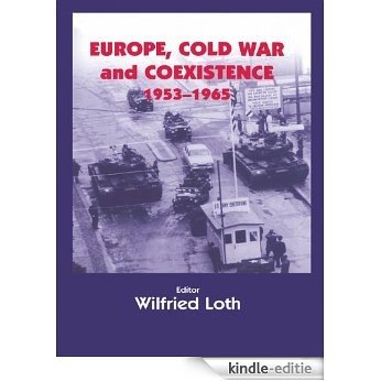 Europe, Cold War and Coexistence, 1955-1965 (Cold War History) [Kindle-editie]