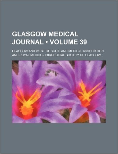 Glasgow Medical Journal (Volume 39)