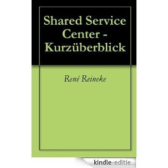 Shared Service Center - Kurzüberblick (German Edition) [Kindle-editie]