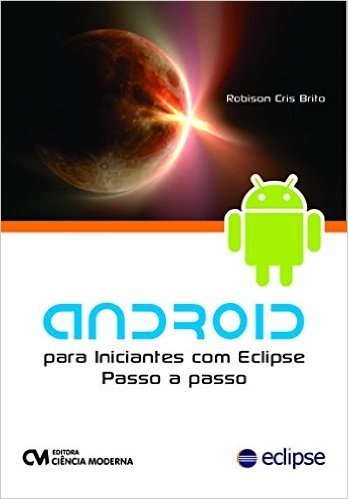 Android Para Iniciantes Com Eclipse: Passo A Passo