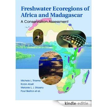 Freshwater Ecoregions of Africa and Madagascar: A Conservation Assessment (World Wildlife Fund Ecoregion Assessments) [Kindle-editie]