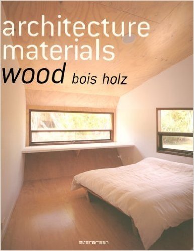 Architecture Materials: Wood/Bois/Holz