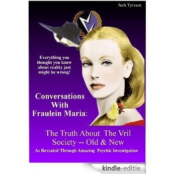Conversations With Fraulein Maria 1: The Truth About The Vril Society, Old And New (English Edition) [Kindle-editie]