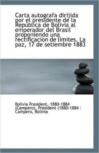 Carta Autografa Dirijida Por El Presidente de La Rep Blica de Bolivia Al Emperador del Brasil Propon