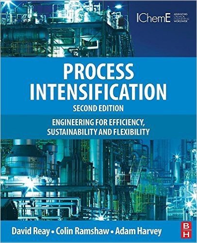 Process Intensification: Engineering for Efficiency, Sustainability and Flexibility