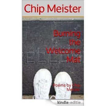 Burning the Welcome Mat: Poems by Chip Meister (English Edition) [Kindle-editie]