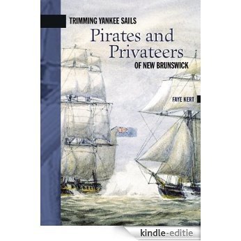 Trimming Yankee Sails: Pirates and Privateers of New Brunswick (New Brunswick Military Heritage Series) [Kindle-editie] beoordelingen