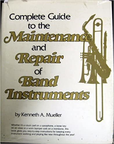 Complete Guide to the Maintenance and Repair of Band Instruments