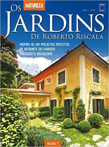 Especial Natureza. Os Jardins de Roberto Riscala - Volume 1