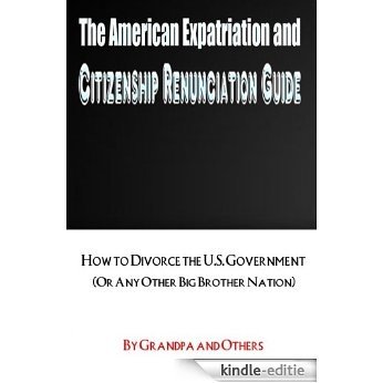 The American Expatriation & Citizenship Renunciation Guide (Sneak-Peeks) (English Edition) [Kindle-editie]