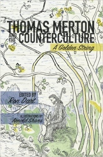 Thomas Merton and the Counterculture: A Golden String