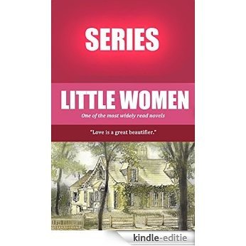 Louisa May Alcott: The Complete Little Women Series (Little Women, Good Wives, Little Men, Jo's Boys) and More (Illustrated) (English Edition) [Kindle-editie]