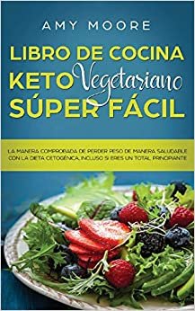 indir Libro de cocina Keto Vegetariano Súper Fácil: La manera comprobada de perder peso de manera saludable con la dieta cetogénica,incluso si eres un total principiante