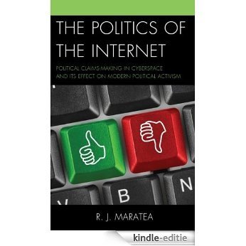 The Politics of the Internet: Political Claims-making in Cyberspace and Its Effect on Modern Political Activism [Kindle-editie] beoordelingen