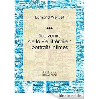 Souvenirs de la vie littéraire : portraits intimes (French Edition) [Kindle-editie]
