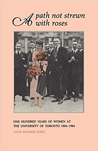 A Path Not Strewn With Roses: One Hundred Years of Women at the University of Toronto 1884-1984 (Heritage)