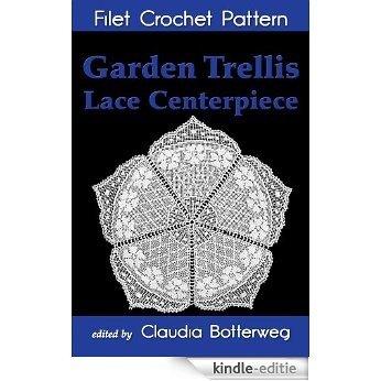 Garden Trellis Lace Centerpiece Filet Crochet Pattern (English Edition) [Kindle-editie]