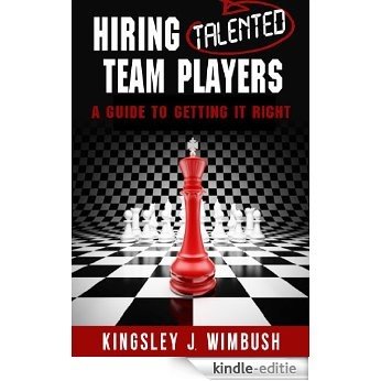 Hiring Talented Team Players- A guide to getting it right (English Edition) [Kindle-editie]
