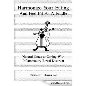 Harmonize Your Eating and Feel Fit as a Fiddle (English Edition) [Kindle-editie]
