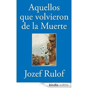 Aquellos que volvieron de la Muerte (Spanish Edition) [Kindle-editie] beoordelingen
