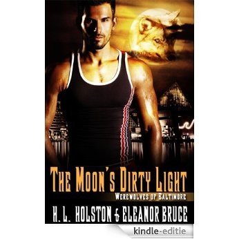 The Moon's Dirty Light (Werewolves of Baltimore Book 1) (English Edition) [Kindle-editie]