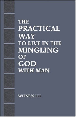 The Practical Way to Live in the Mingling of God with Man