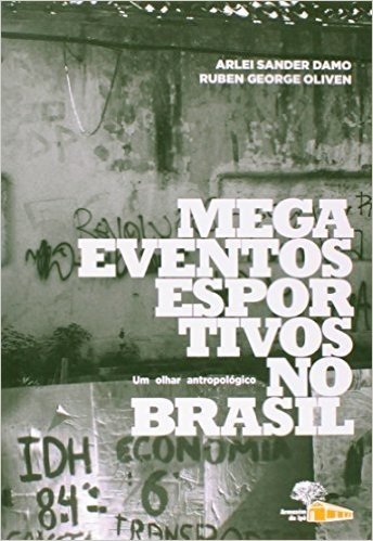 Megaeventos Esportivos no Brasil. Um Olhar Antropológico