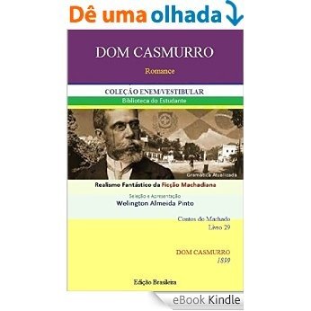DOM CASMURRO: Realismo Fantástico da Ficção Machadiana (Contos do Machado Livro 29) [eBook Kindle]