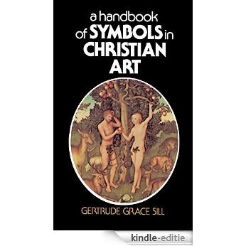 A Handbook of Symbols in Christian Art (English Edition) [Kindle-editie]