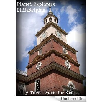Planet Explorers Philadelphia: A Travel Guide for Kids (English Edition) [Kindle-editie]